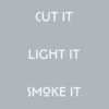Cut it, light it, smoke it