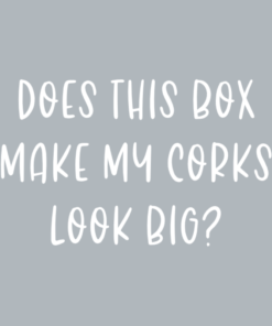 Does this box make my corks look big?