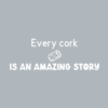 Every cork is an amazing story