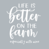 Life is better on the farm, especially with wine