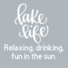 LAKE LIFE, relaxing, drinking, fun in the sun