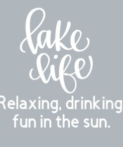 LAKE LIFE, relaxing, drinking, fun in the sun
